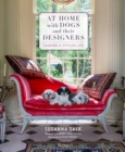 Image for At Home with Dogs and Their Designers : Sharing a Stylish Life