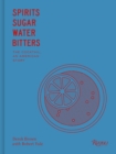 Image for Spirits Sugar Water Bitters : The Cocktail, An American Story