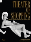 Image for Theater of shopping  : the story of Stanley Whitman&#39;s Bal Harbour shops
