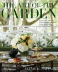 Image for The Art of the Garden : Landscapes, Interiors, Floral Arrangements, And Recipes Inspired by Horticultural Splendors