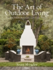 Image for The Art of Outdoor Living : Gardens for Entertaining Family and Friends