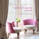 Image for Southern Hospitality at Home : The Art of Gracious Living