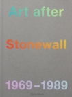 Image for Art after stonewall, 1969-1989