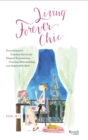 Image for Living Forever Chic: Frenchwomen&#39;s Timeless Secrets for Everyday Elegance, Gracious Entertaining, and Enduring Allure