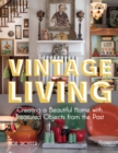 Image for Vintage Living : Creating a Beautiful Home with Treasured Objects from the Past