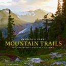 Image for America&#39;s Great Mountain Trails : 100 Highcountry Hikes of a Lifetime
