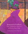 Image for Bonnard to Vuillard, The Intimate Poetry of Everyday Life : The Nabi Collection of Vicki and Roger Sant