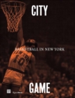 Image for City/Game : Basketball in New York