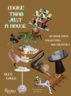 Image for More Than Just a House : At Home with Collectors and Creators