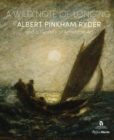 Image for A wild note of longing  : Albert Pinkham Ryder and a century of American art