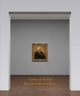 Image for Visions of the Self : Rembrandt and Now