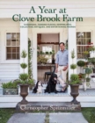 Image for A year at Clove Brook Farm  : gardening, tending flocks, keeping bees, collecting antiques, and entertaining friends