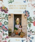 Image for Life in a French country house  : entertaining for all seasons