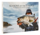 Image for Seasons of the striper  : pursuing the great American gamefish