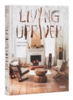 Image for Living upriver  : artful homes, idyllic lives
