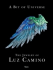 Image for A bit of universe  : the jewelry of Luz Camino