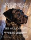 Image for Sporting Dog and Retriever Training: The Wildrose Way