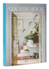 Image for Country house living  : celebrating the beauty of life at home
