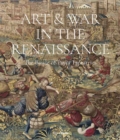 Image for Art &amp; war in the Renaissance  : the Battle of Pavia tapestries