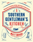 Image for Southern Living A Southern Gentleman&#39;s Kitchen : Adventures in Cooking, Eating, and Living in the New South