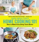 Image for Sara Moulton&#39;s Home Cooking 101 : How to Make Everything Taste Better