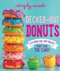 Image for Simply Sweet Decked-Out Donuts : 125 Over-the-Top Treats That Take the Cake!