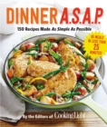 Image for Dinner A.S.A.P. : 150 Recipes Made As Simple As Possible
