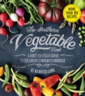 Image for The Southern Vegetable Book : A Root-to-Stalk Guide to the South&#39;s Favorite Produce (Southern Living)
