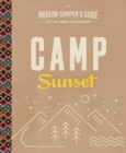 Image for Camp Sunset: A Modern Camper&#39;s Guide to the Great Outdoors