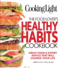 Image for COOKING LIGHT The Food Lover&#39;s Healthy Habits Cookbook