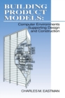 Image for Building Product Models : Computer Environments, Supporting Design and Construction