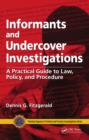 Image for Informants and undercover investigations: a practical guide to law, policy, and procedure