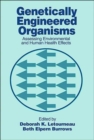 Image for Genetically engineered organisms  : assessing environmental and human health effects