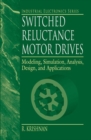 Image for Switched Reluctance Motor Drives : Modeling, Simulation, Analysis, Design, and Applications