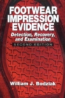 Image for Footwear Impression Evidence : Detection, Recovery and Examination, SECOND EDITION