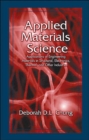 Image for Applied Materials Science : Applications of Engineering Materials in Structural, Electronics, Thermal, and Other Industries
