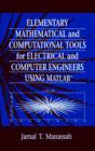 Image for Elementary Mathematical and Computational Tools for Electrical and Computer Engineers Using MATLAB