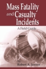 Image for Mass Fatality and Casualty Incidents : A Field Guide