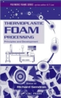 Image for Thermoplastic foam processing  : principles and applications