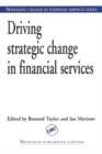 Image for Driving Strategic Change in Financial Services