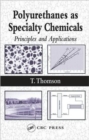 Image for Polyurethanes as Specialty Chemicals : Principles and Applications