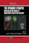 Image for The dynamic synapse  : molecular methods in ionotropic receptor biology