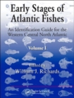 Image for Early stages of Atlantic fishes  : an identification guide for the Western Central North Atlantic