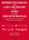 Image for Reproductive biology and early life history of fishes in the Ohio River drainageVol. 5: Aphredoderidae through sciaenidae
