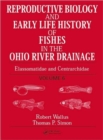 Image for Reproductive biology and early life history of fishes in the Ohio River drainageVol. 6: Centrarchidae, black basses and sunfishes