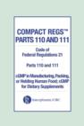 Image for Compact Regs Parts 110 and 111: CFR 21 Parts 110 and 111 CGMP in Manufacturing: Packaging, or Holding Human Food; CGMP for Dietary Supplements