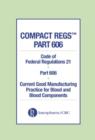 Image for Compact Regs Part 606: Cfr 21 Part 606 Current Good Manufacturing Practice for Blood and Blood Components (10 Pack)