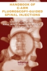 Image for The Handbook of C-Arm Fluoroscopy-Guided Spinal Injections