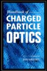 Image for Handbook of Charged Particle Optics