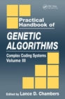 Image for Practical handbook of genetic algorithmsVol. 3: Complex coding systems